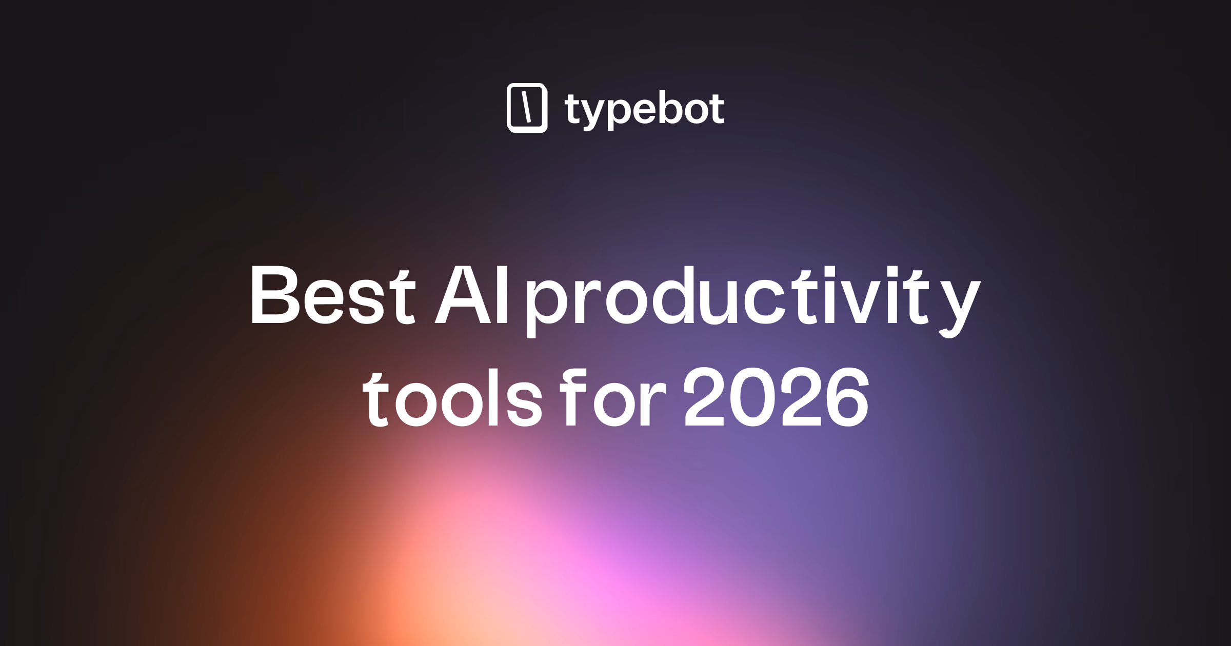 The Best AI Productivity Tools in 2026