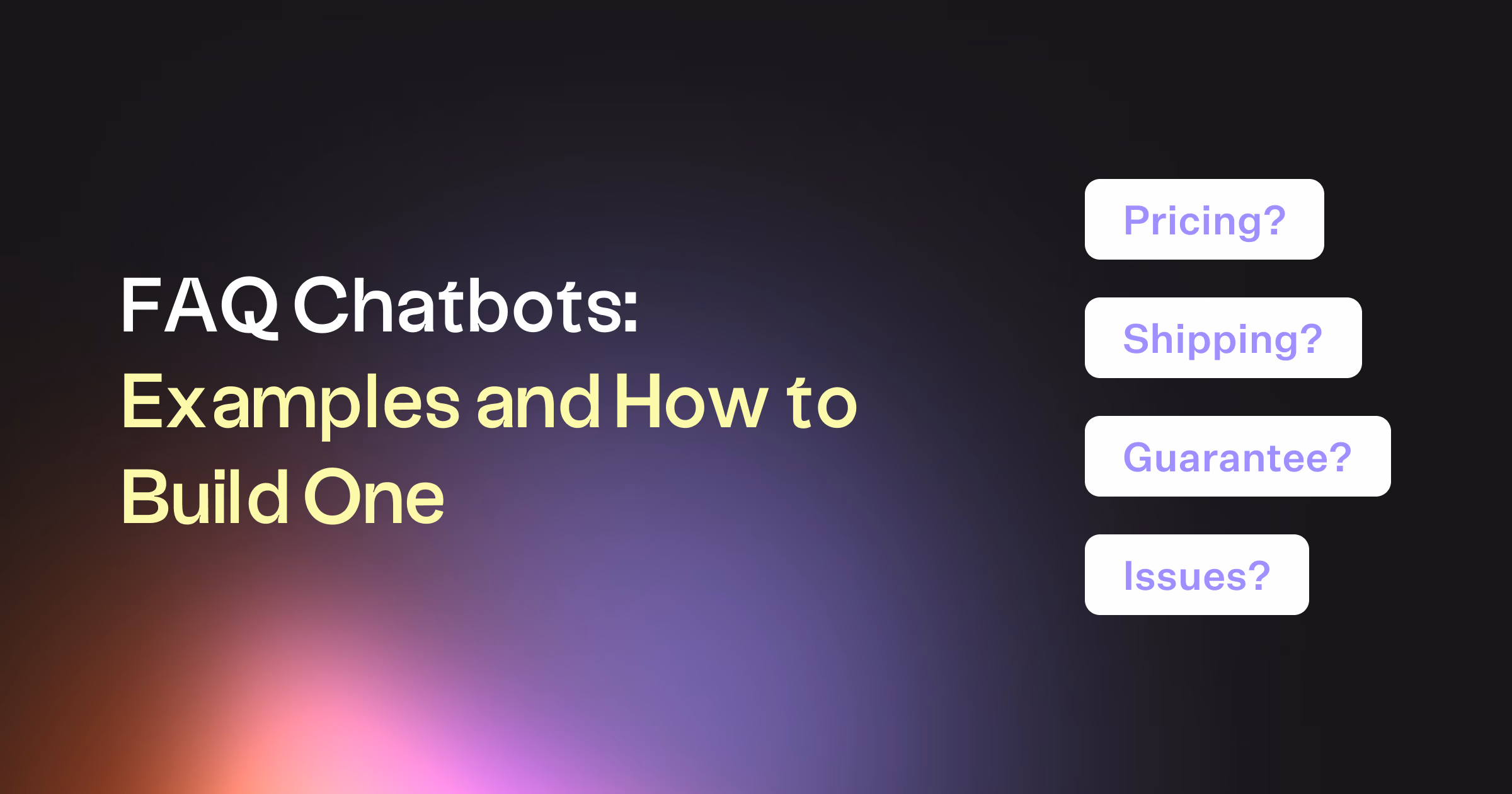 10 Best Chatbot FAQ Examples (+ How to Build Your Own)