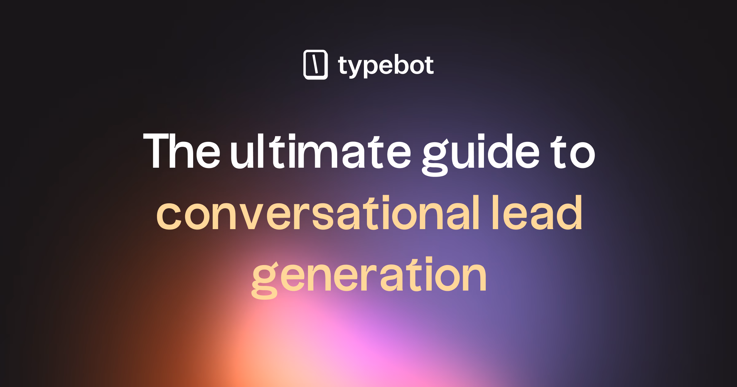 Conversational Lead Generation: Complete Guide for 2026 (tutorials and examples)