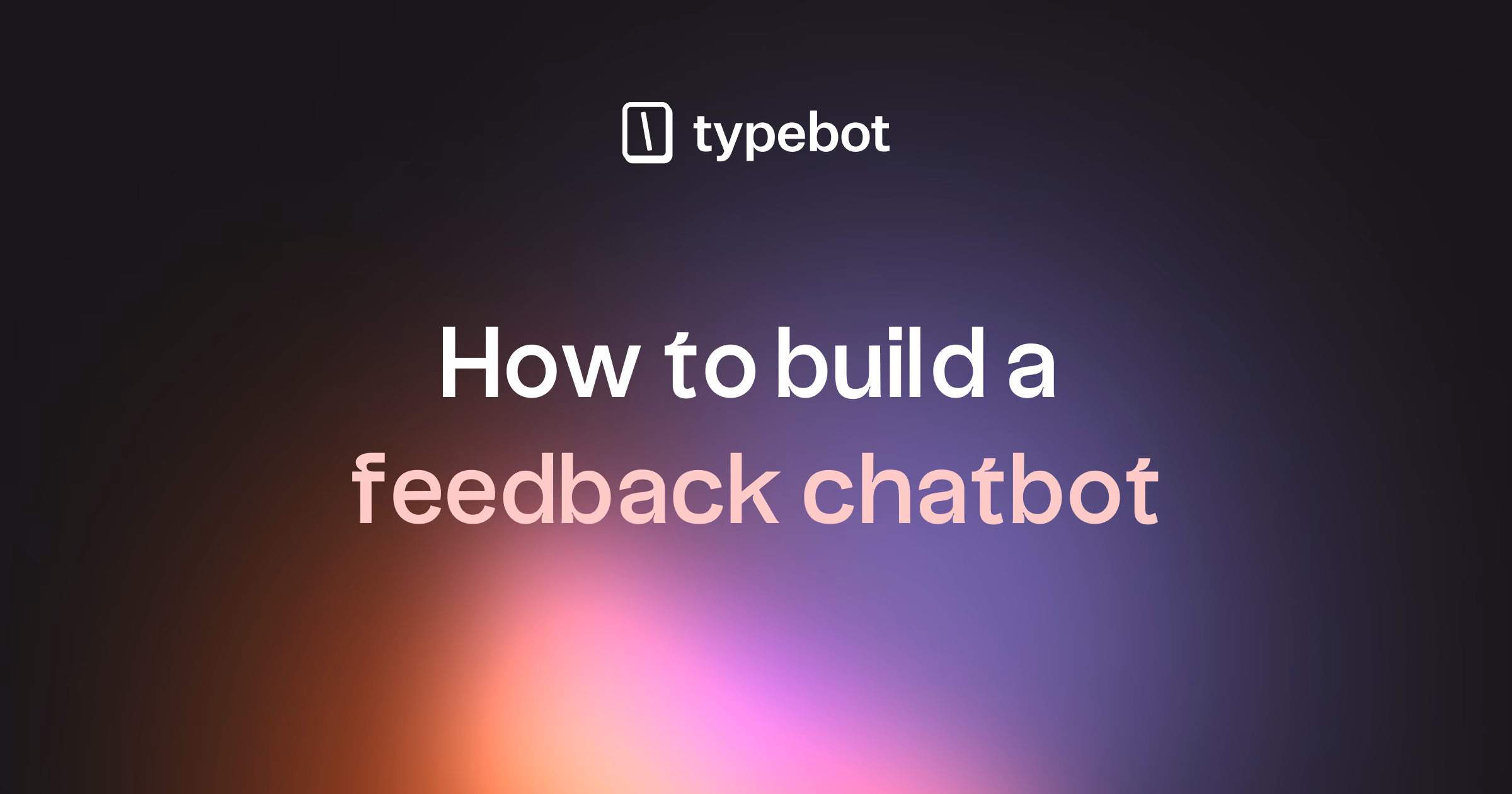 Feedback chatbot: how to build one with Typebot
