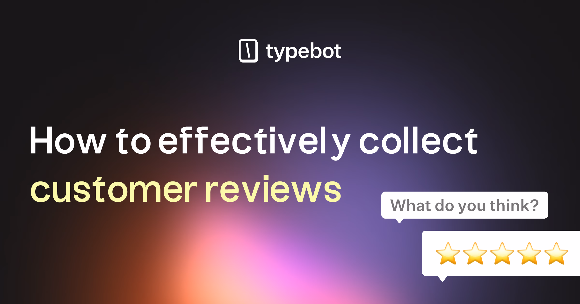 Best ways to collect customer reviews from customers