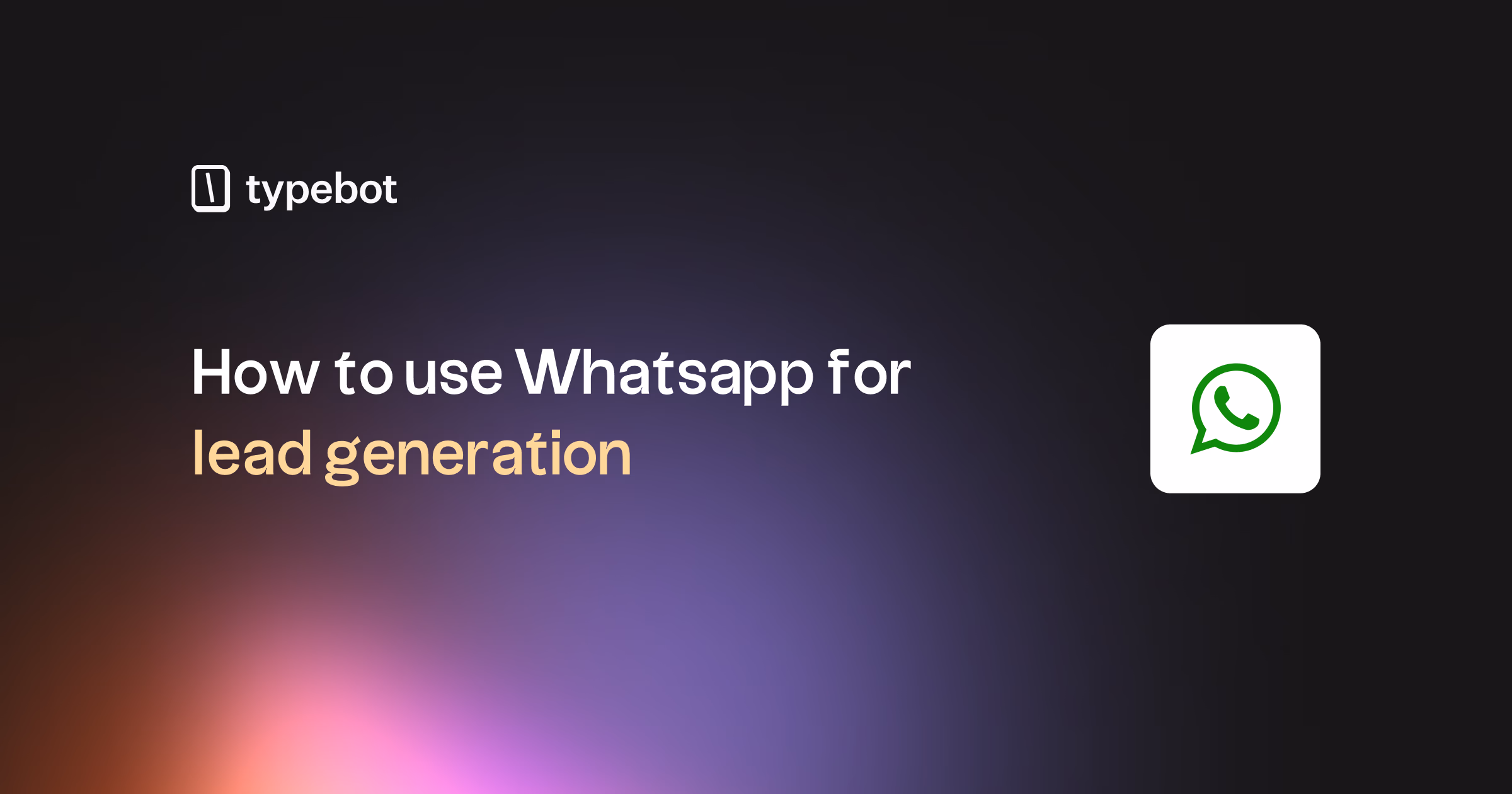 How to Use WhatsApp for Lead Generation: 9 Tactics